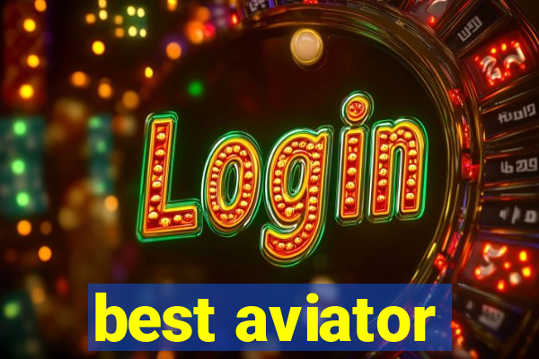 best aviator